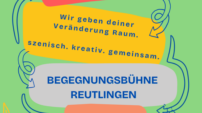 Veränderung (er)leben- Begegnungsbühne Reutlingen
