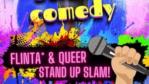 Comedy SLAM: Queerfeministischer Stand Up Comedy Slam von Frauen, FLINTA* und queer Comedians