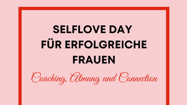 SELFLOVE - DAY FUR ERFOLGREICHE FRAUEN