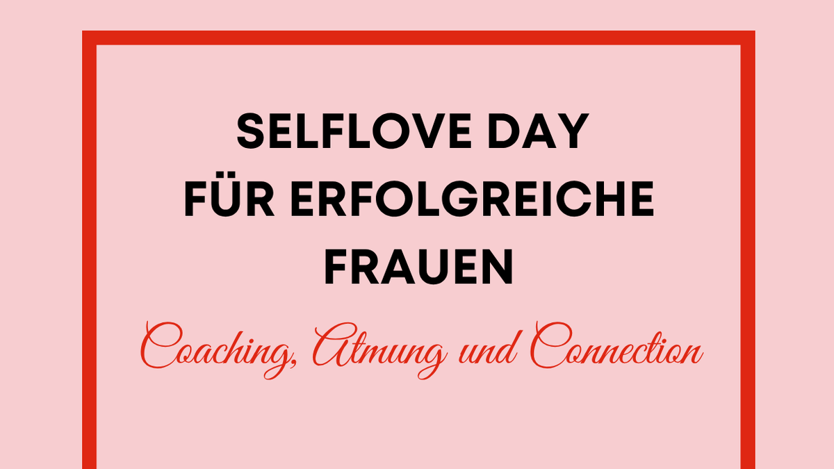 Titelbild der Veranstaltung SELFLOVE - DAY FUR ERFOLGREICHE FRAUEN
