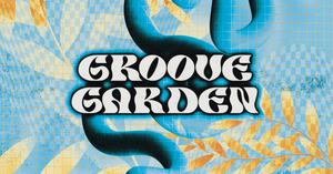 GROOVE GARDEN