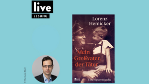 LESUNG: Lorenz Hemicker - Mein Großvater der Täter