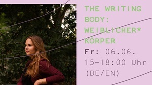 The Writing Body: Weiblicher* Körper (de, en)