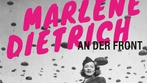 »Marlene Dietrich an der Front« Buchvorstellung mit dem Autor Dr. Reiner Burger