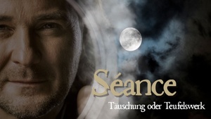 Séance - Täuschung oder Teufelswerk