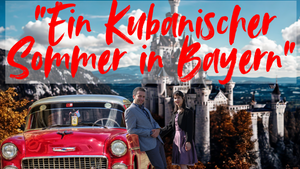 Ein Kubanischer Sommer in Bayern