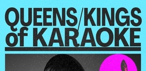 QUEENS* & KINGS OF KARAOKE