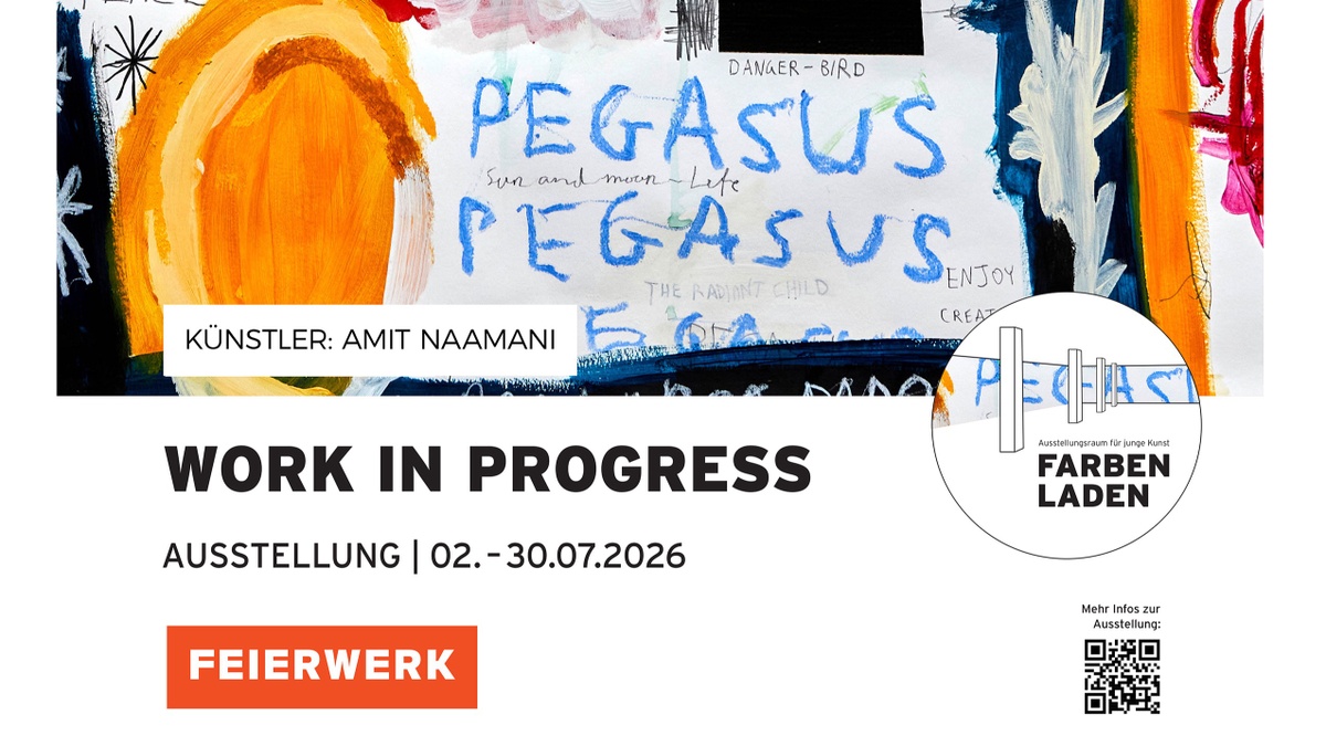 Amit Naamani: WORK IN PROGRESS | Vernissage @ Feierwerk Farbenladen