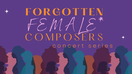 Forgotten Female* Composers: SHE SAID - Old & New