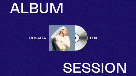 Album Session | Rosalía: LUX