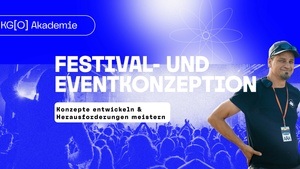 KG[O] Akademie: Festival- & Eventkonzeption