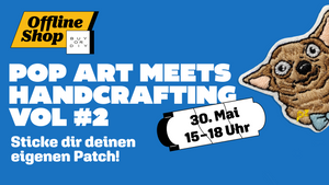 WORKSHOP: Pop Art meets Handcrafting VOL 2 – Sticke dir deinen eigenen Patch!