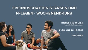 Freundschaften stärken und pflegen - ein Wochenendkurs für Erwachsene