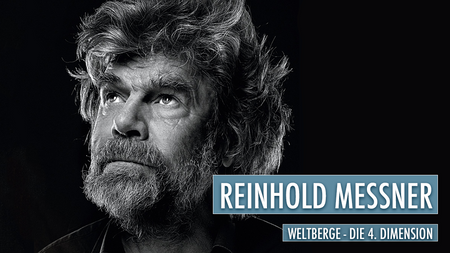 Reinhold Messner - "Weltberge - Die 4. Dimension"