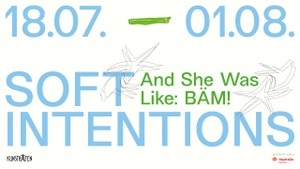 Eröffnung: soft intentions