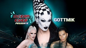 Ocean Eyes presents: Gottmik