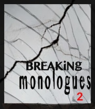 BREAKING MONOLOGUES VOL. 2