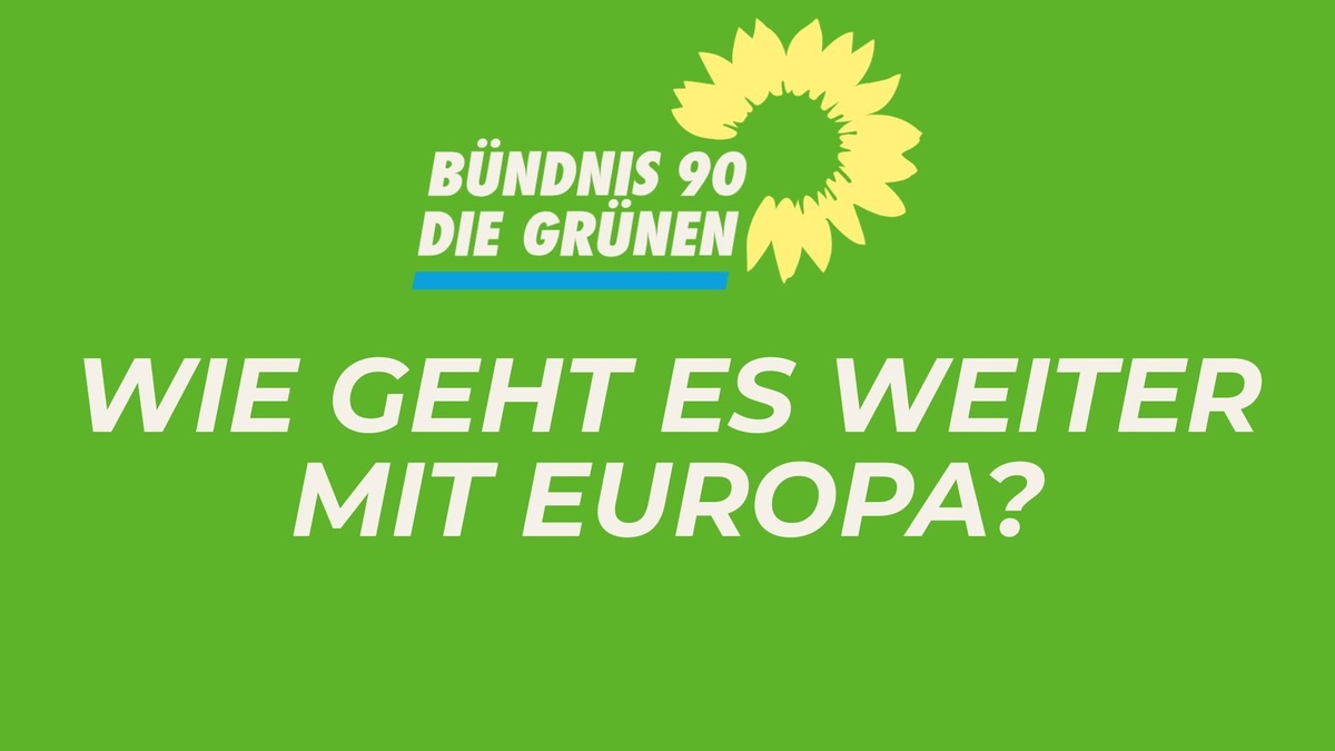 Wie geht es weiter mit Europa? | Podiumsdiskussion | DIE GRÜNEN