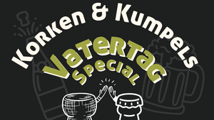 Korken & Kumpels Vatertag-Special