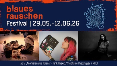 Blaues Rauschen Festival - Tag 5: Anomalien des Hörens