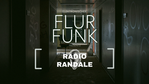 elektronischer Flurfunk presents Radio Randale