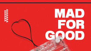 Mad for Good