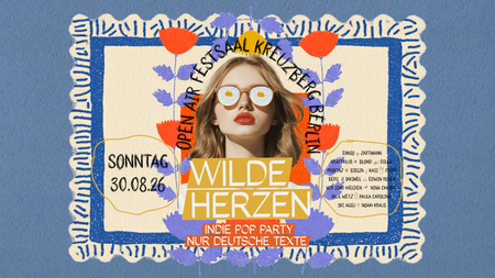Wilde Herzen Open Air • Festsaal Kreuzberg • Berlin