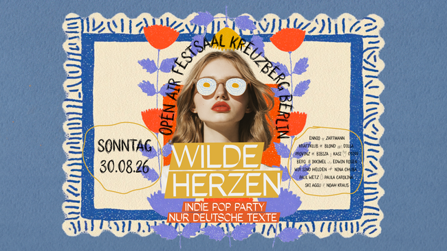 Wilde Herzen Open Air • Festsaal Kreuzberg • Berlin