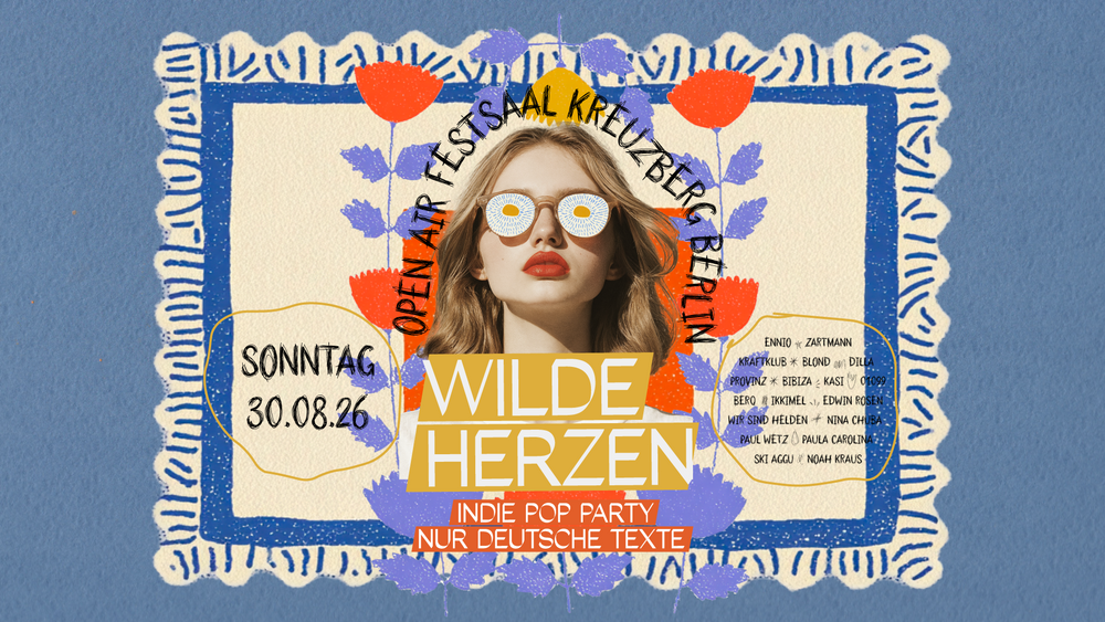 Wilde Herzen Open Air • Festsaal Kreuzberg • Berlin