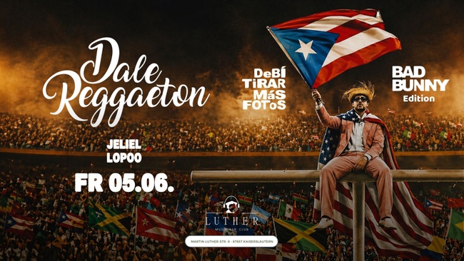 Dale Reggaeton "Bad Bunny" DTMF Edition x Luther Club Kaiserslautern / Fr 05.06.26