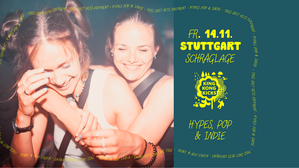 King Kong Kicks • Indie Pop & Hypes • Schräglage • Stuttgart
