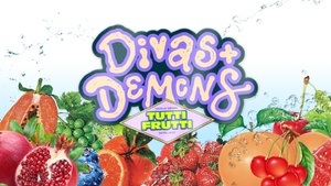 Divas + Demons x TUTTI FRUTTI • DRAG • BURLESQUE • DJ SETS
