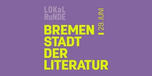 Lokalrunde: Bremen - Stadt der Literatur