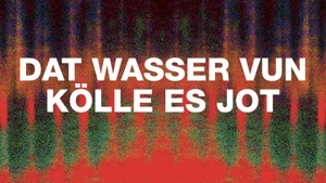 DAT WASSER VUN KÖLLE ES JOT