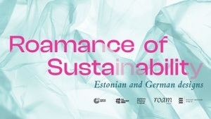 Roamance of Sustainability: Estonian and German designs