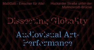 DISSECTING GLOBALITY - Audiovisual Art Performance