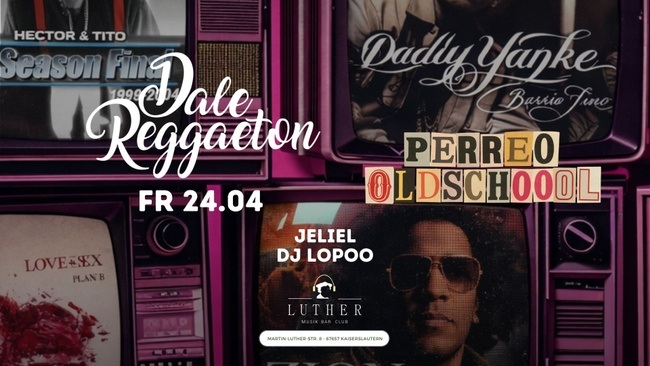 Dale Reggaeton Oldschool Edition x Luther Club Kaiserslautern / Fr 24.04.26