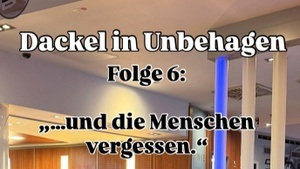 Dackel in  Unbehagen Folge 6: „… und die Menschen vergessen.“