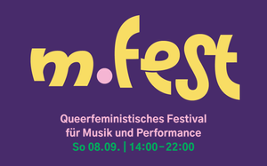 m.fest – Queerfeministisches Festival für Musik und Performance