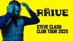 RÄIVE - STEVE CLASH CLUB TOUR 2025