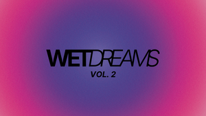 WETDREAMS VOL.2