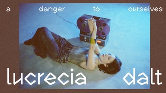 LUCRECIA DALT - a danger to ourselves