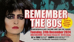 REMEMBER THE 80`s – DARK EDITION VOL.II / NYE - NOELS BALLROOM