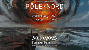 Pole Nord (Electronic Postrock) + corrupting touch x my noise (Ambient/Electro/Experimental)