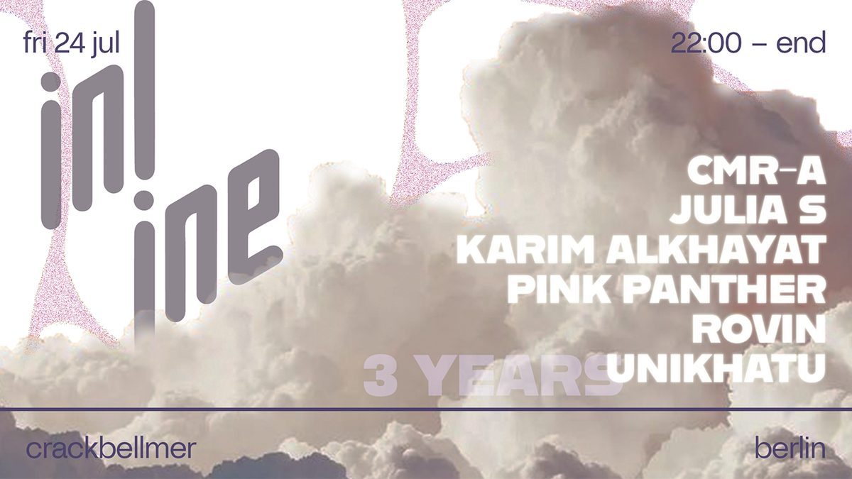 3 years of Inline w/ Karim Alkhayat, Unikhatu, CMR-A, Julia S., Pink Panther & Rovin