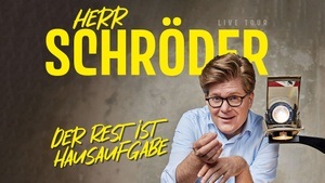 Herr Schröder IN DER LAEISZHALLE - Der Rest ist Hausaufgabe