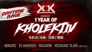 DAYTIME RAVE - 1 YEAR OF KHOLEKTIV