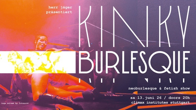 Kinky Burlesque - Neoburlesque & Fetish Show