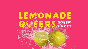 Lemonade Queers – a Sober Party