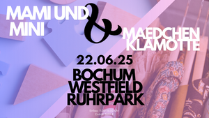 Mädchenklamotte & Mami und Mini @ Bochum Ruhr Park